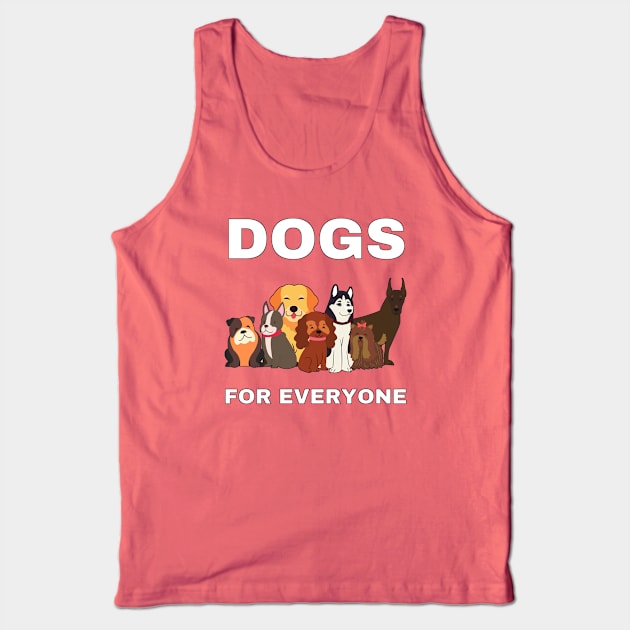 dogs for everyone Tank Top by InspiredCreative